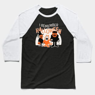 I Remember Halloween - Trick Or Treat Fun Baseball T-Shirt